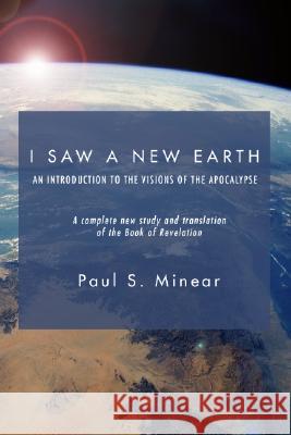 I Saw a New Earth Paul S Minear, Myles M Bourke 9781592443253