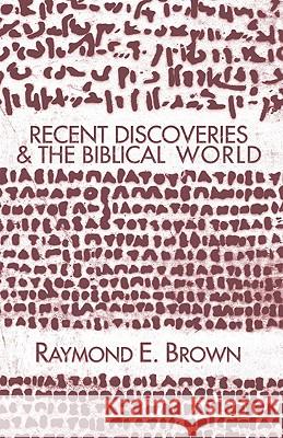 Recent Discoveries and the Biblical World Raymond Edward Brown 9781592443512