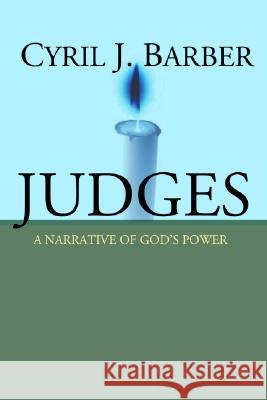 Judges: A Narrative of God's Power: An Expositional Commentary Barber, Cyril J. 9781592443864