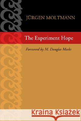 The Experiment Hope Jurgen Moltmann M. D. Meeks 9781592443901 Wipf & Stock Publishers