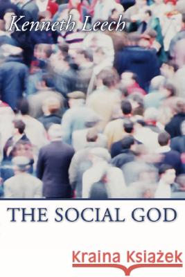 The Social God Kenneth Leech 9781592444083 Wipf & Stock Publishers