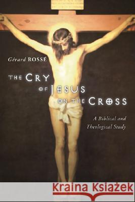 The Cry of Jesus on the Cross Rosse, Gerard 9781592444175 Wipf & Stock Publishers