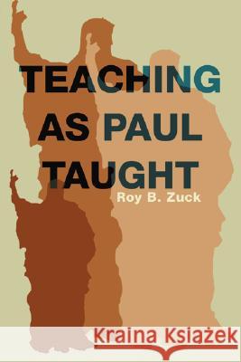 Teaching as Paul Taught Roy B. Zuck 9781592444236 Wipf & Stock Publishers