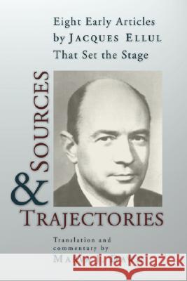 Sources and Trajectories Ellul, Jacques 9781592444465 Wipf & Stock Publishers