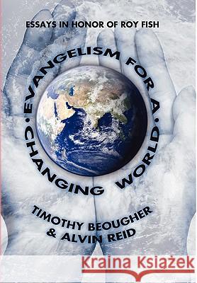 Evangelism for a Changing World Timothy Beougher Alvin Reid 9781592444779 Wipf & Stock Publishers