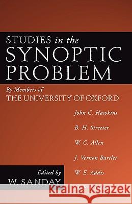 Studies in the Synoptic Problem: By Members of the University of Oxford Sanday, William 9781592444793 Wipf & Stock Publishers