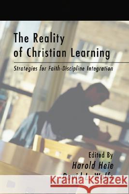 The Reality of Christian Learning Heie, Harold 9781592444823 Wipf & Stock Publishers