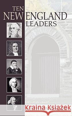 Ten New England Leaders Williston Walker 9781592444885 Wipf & Stock Publishers