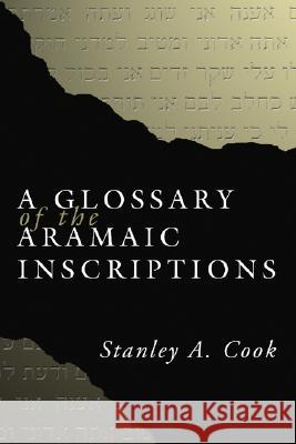 A Glossary of the Aramaic Inscriptions Stanley Cook 9781592444908