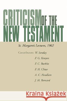 Criticism of the New Testament: St. Margaret's Lectures, 1902 Kenyon, Frederick 9781592444922