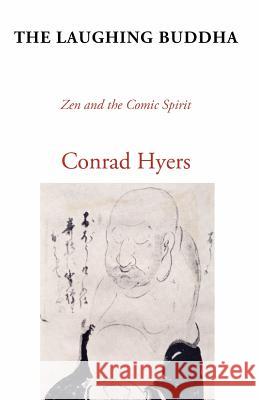 The Laughing Buddha: Zen and the Comic Spirit Hyers, Conrad 9781592444953