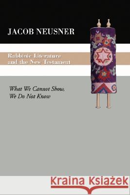 Rabbinic Literature and the New Testament Neusner, Jacob 9781592445196 Wipf & Stock Publishers