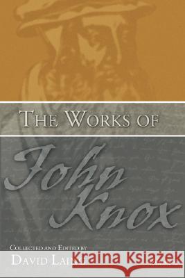 The Works of John Knox, Volume 4 John Knox, David Laing, M.A 9781592445288