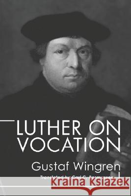 Luther on Vocation Gustaf Wingren Carl C. Rasmussen 9781592445615