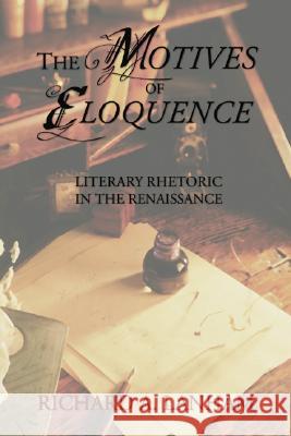 The Motives of Eloquence: Literary Rhetoric in the Renaissance Lanham, Richard A. 9781592445790 Wipf & Stock Publishers