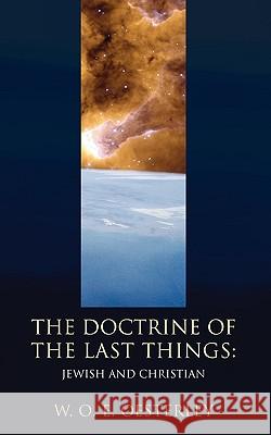 Doctrine of the Last Things: Jewish and Christian Oesterley, W. O. E. 9781592445967 Wipf & Stock Publishers