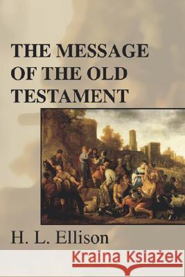 The Message of the Old Testament H. L. Ellison 9781592446209 Wipf & Stock Publishers