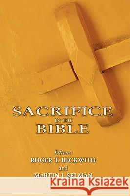 Sacrifice in the Bible Roger T. Beckwith Martin J. Selman 9781592446216 Wipf & Stock Publishers