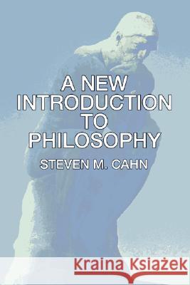 A New Introduction to Philosophy Steven M. Cahn 9781592446230