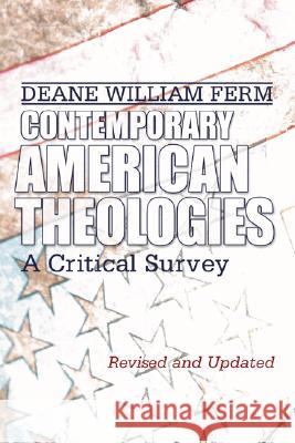 Contemporary American Theologies: A Critical Survey Ferm, Deane W. 9781592446568 Wipf & Stock Publishers