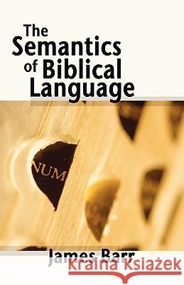 Semantics of Biblical Language James Barr 9781592446926 Wipf & Stock Publishers