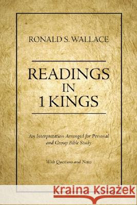 Readings in 1 Kings Ronald S. Wallace 9781592447121 Wipf & Stock Publishers
