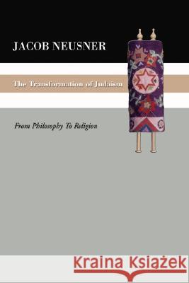 The Transformation of Judaism Neusner, Jacob 9781592447237 Wipf & Stock Publishers