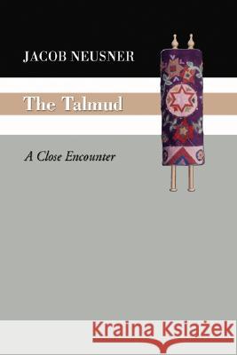 The Talmud: A Close Encounter Jacob Neusner 9781592447589 Wipf & Stock Publishers