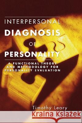 Interpersonal Diagnosis of Personality Timothy Leary 9781592447763 Resource Publications (OR)