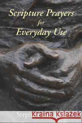 Scripture Prayers for Everyday Use Stephen A. Grunlan 9781592447794