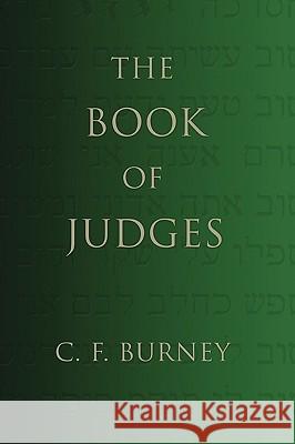 Book of Judges: With Introduction and Notes C. F. Burney 9781592448197 Wipf & Stock Publishers