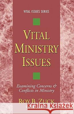 Vital Ministry Issues: Examining Concerns and Conflicts in Ministry Zuck, Roy B. 9781592448388