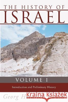 The History of Israel, Volume 1 Ewald, Georg Heinrich 9781592448814