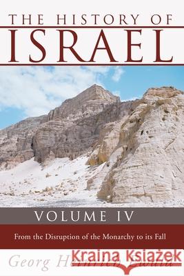 The History of Israel, Volume 4 Ewald, Georg Heinrich 9781592448845