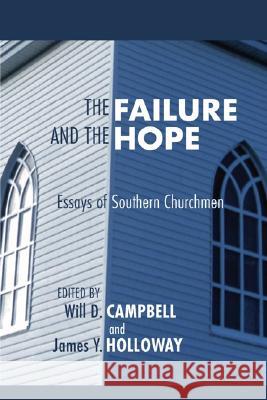 The Failure and the Hope: Essays of Southern Churchmen Will D. Campbell James Y. Holloway 9781592449071 Wipf & Stock Publishers