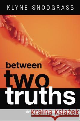 Between Two Truths Snodgrass, Klyne 9781592449149 Wipf & Stock Publishers