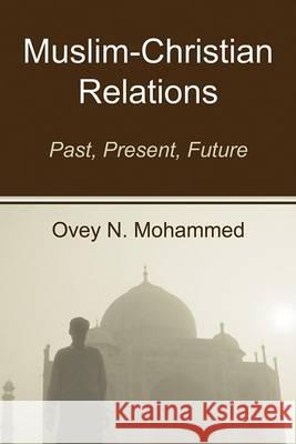 Muslim-Christian Relations Ovey N. Mohammed 9781592449170 Wipf & Stock Publishers