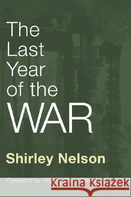 The Last Year of the War Shirley Nelson 9781592449248