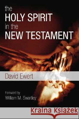 The Holy Spirit in the New Testament David Ewert 9781592449446 Wipf & Stock Publishers