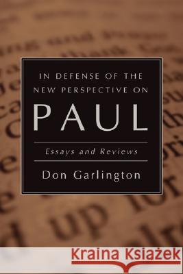 In Defense of the New Perspective on Paul Garlington, Don 9781592449897 Wipf & Stock Publishers