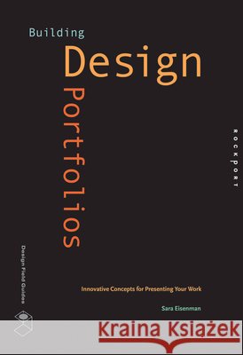Building Design Portfolios : Innovative Concepts for Presenting Your Work Sara Eisenman 9781592534388 0
