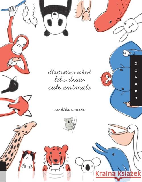 Let's Draw Cute Animals (Illustration School) Sachiko Umoto 9781592536450 Quarry Books