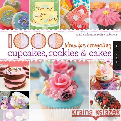 1000 Ideas for Decorating Cupcakes, Cookies & Cakes / Sandra Salamony & Gina M. Brown Salamony, Sandra 9781592536511 0