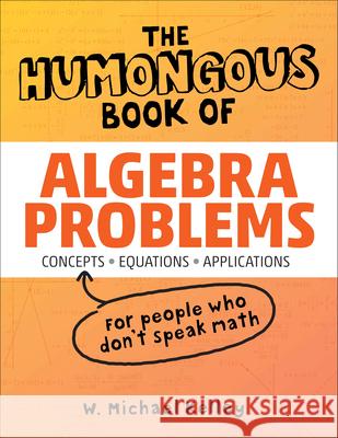 The Humongous Book of Algebra Problems W. Michael Kelley 9781592577224 Alpha Books