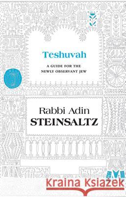 Teshuva: A Guide for the Newly Observant Jew Adin Steinsaltz 9781592642960