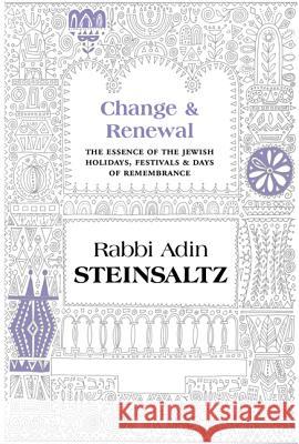 Change & Renewal: The Essence of the Jewish Holidays & Days of Remembrance Adin Steinsaltz 9781592643226 Toby Press Ltd