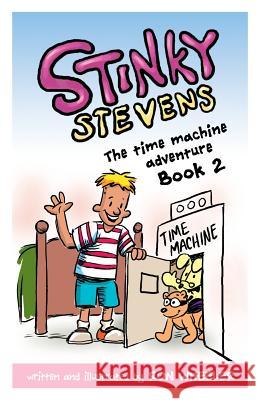 Stinky Stevens Book 2: The Time Machine Adventure Wheeler, Ronald 9781592692538 Cartoonworks