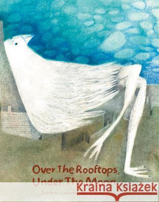 Over the Rooftops;Under the Moon JonArno Lawson 9781592702626