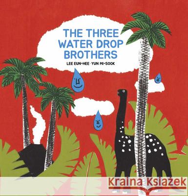 The Three Water Drop Brothers Lee Eun-hee 9781592703234 Enchanted Lion Books