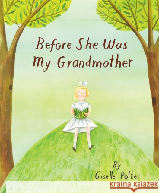 Before She Was My Grandmother Giselle Potter 9781592704316